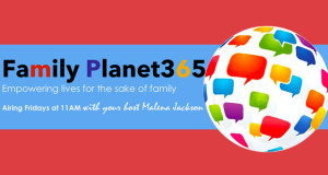 Family Planet365 Hosted by Malena Jackson