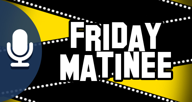 Friday Matinee Podcast