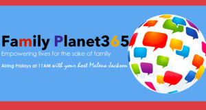 Family Planet365 Hosted by Malena Jackson