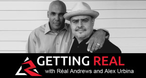 Getting Real with Réal Andrews and Alex Urbina