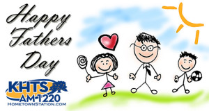 Happy Fathers Day - KHTS Radio Hometownstation