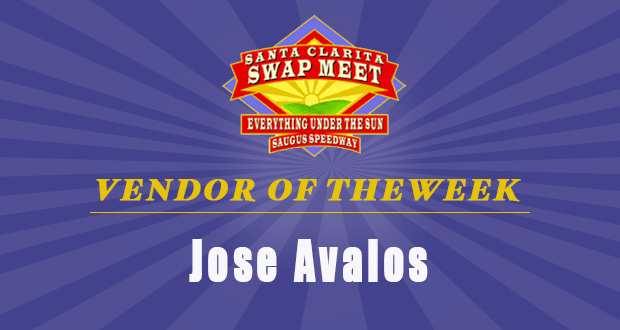 Saugus Swap Meet Vendor Of The Week - Jose Avalos